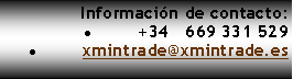 Cuadro de texto: Informacin de contacto: +34   669 331 529xmintrade@xmintrade.es